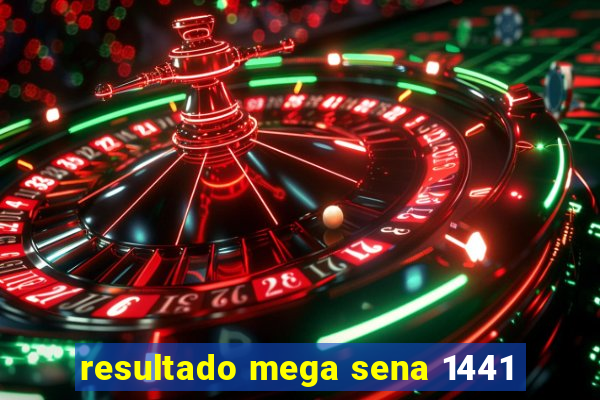 resultado mega sena 1441